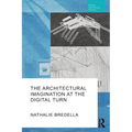 The Architectural Imagination at the Digital Turn - Paperback