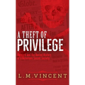 A Theft of Privilege: Harvard and the Buried History of a Notorious Secret Society - Hardcover
