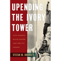 Upending the Ivory Tower: Civil Rights, Black Power, and the Ivy League - Hardcover
