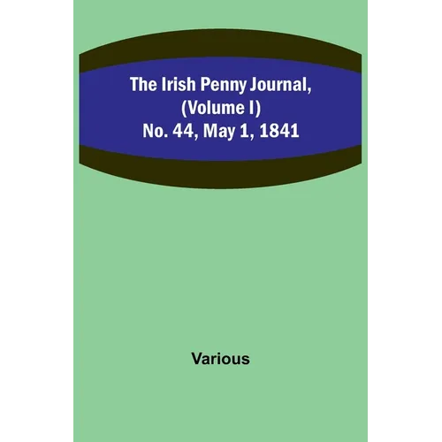 The Irish Penny Journal, (Volume I) No. 44, May 1, 1841 - Paperback