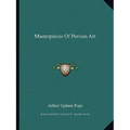 Masterpieces Of Persian Art - Paperback