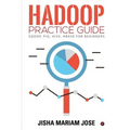 Hadoop Practice Guide: SQOOP, PIG, HIVE, HBASE for Beginners - Paperback