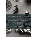 Dreaming in French: The Paris Years of Jacqueline Bouvier Kennedy, Susan Sontag, and Angela Davis - Paperback
