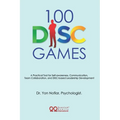100 DISC Games: A Fun and Practical Toolkit to Unlock Personality, Leadership and Team Potential - Paperback