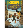 I Escaped The Gold Rush Fever: A California Gold Rush Survival Story - Paperback