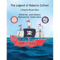 The Legend of Roberto Cofresí A Puerto Rican Hero - Paperback