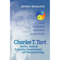 Charles T. Tart: Seventy Years of Exploring Consciousness and Parapsychology - Paperback
