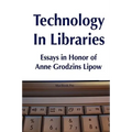 Technology in Libraries: Essays in Honor of Anne Grodzins Lipow - Hardcover