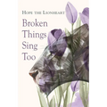 Broken Things Sing Too - Paperback