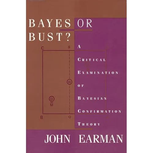 Bayes or Bust?: A Critical Examination of Bayesian Confirmation Theory - Paperback