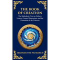 The Book of Creation (Sefer Yetzirah): A Timeless Guide to the Mysteries of the Universe (Deluxe Hardbound Edition) - Hardcover