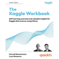 The Kaggle Workbook: Self-learning exercises and valuable insights for Kaggle data science competitions - Paperback