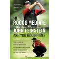 Are You Kidding Me?: The Story of Rocco Mediate's Extraordinary Battle with Tiger Woods at the US Open - Paperback