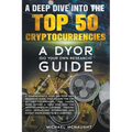 A Deep Dive Into The Top 50 Cryptocurrencies - Paperback