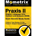 Praxis II English Language Arts: Content and Analysis (5039) Exam Secrets Study Guide: Praxis II Test Review for the Praxis II: Subject Assessments - Hardcover