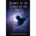 Journey to the Center of the Soul: Mysticism Made Simple - Paperback