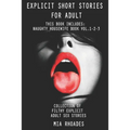 Explicit Short Stories for Adult: This Book Includes: Naughty Housewife Book vol.1-2-3. Collection of Filthy Explicit Adult Sex Stories - Paperback