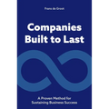 Companies Built to Last: A Proven Method for Sustaining Business Success - Paperback