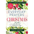 Everyday Prayers for Christmas: The Light That Was and Is and Is to Come - Paperback