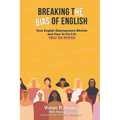 Breaking The Bias of English: How English Disempowers Women and How to Fix It In Six Words - Paperback