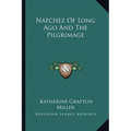 Natchez Of Long Ago And The Pilgrimage - Paperback