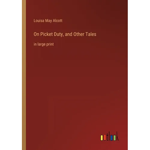 On Picket Duty, and Other Tales: in large print - Paperback