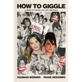 How to Giggle: A Guide to Taking Life Less Seriously - Hardcover