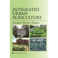 Integrated Urban Agriculture: Precedents, Practices, Prospects - Paperback