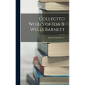 Collected Works of Ida B. Wells Barnett - Hardcover