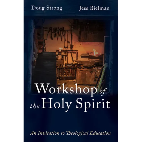 Workshop of the Holy Spirit: An Invitation to Theological Education - Hardcover