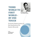 Third World to First World - By One Touch: Economic Repercussions of the Overthrow of Dr. Kwame Nkrumah - Paperback