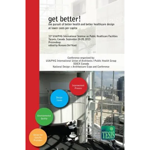 get better! the pursuit of better health and better healthcare design at lower costs per capita. Proceedings of the 33rd UIA/PHG International Seminar - Hardcover
