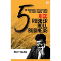 5 Un-Beatable Strategies to Fast-Track Your Rice Rubber Roll Business (And Quadruple Your Customer Base) - Paperback