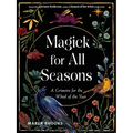 Magick for All Seasons: A Grimoire for the Wheel of the Year - Paperback