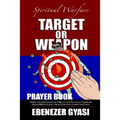 Target or Weapon: The Prayer Book - Paperback