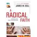 A Radical Faith: Essentials for Spirit-Filled Believers - Paperback