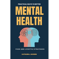 Practical Ways to Better Mental Health: Food and Lifestyle Strategies - Paperback