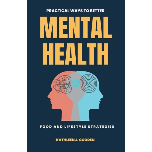 Practical Ways to Better Mental Health: Food and Lifestyle Strategies - Paperback
