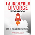 Launch Your Divorce Workbook: Step-by-Step Guide From Start to Finish - Paperback