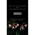 The Lily of the Field and the Bird of the Air: Three Godly Discourses - Paperback