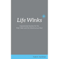 Life Winks: Inspirational Quotes for the Risk Taker and the Adventurous Soul - Paperback