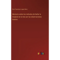 Memoria sobre los métodos de hallar la longitud en la mar por las observaciones lunares - Hardcover