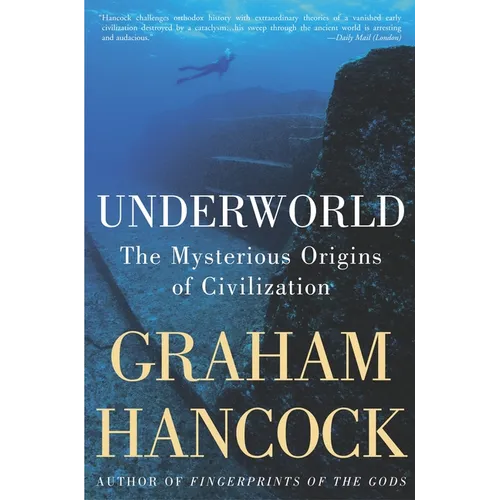 Underworld: The Mysterious Origins of Civilization - Paperback