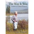 The Way It Was: Letters to Unborn Posterity - Paperback