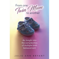 From One Twin Mum to Another: An insight into the complexities of multiple birth bereavement - Paperback