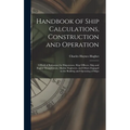 Handbook of Ship Calculations, Construction and Operation: A Book of Reference for Shipowners, Ship Officers, Ship and Engine Draughtsmen, Marine Engi - Hardcover