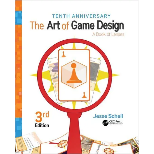The Art of Game Design: A Book of Lenses, Third Edition - Paperback