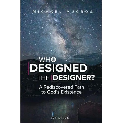 Who Designed the Designer?: A Rediscovered Path to God's Existence - Paperback