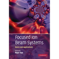 Focused Ion Beam Systems: Basics and Applications - Paperback