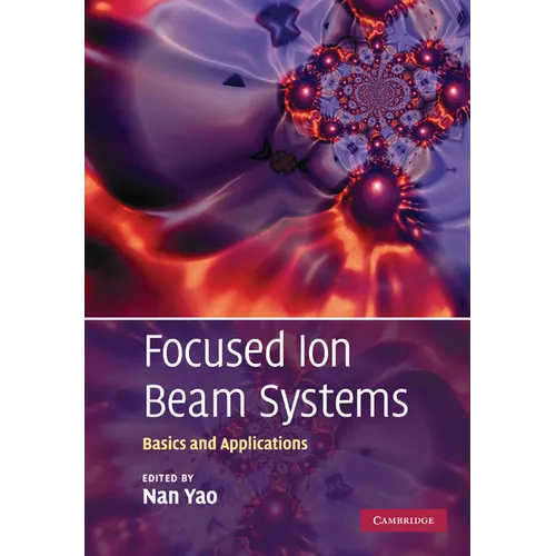 Focused Ion Beam Systems: Basics and Applications - Paperback